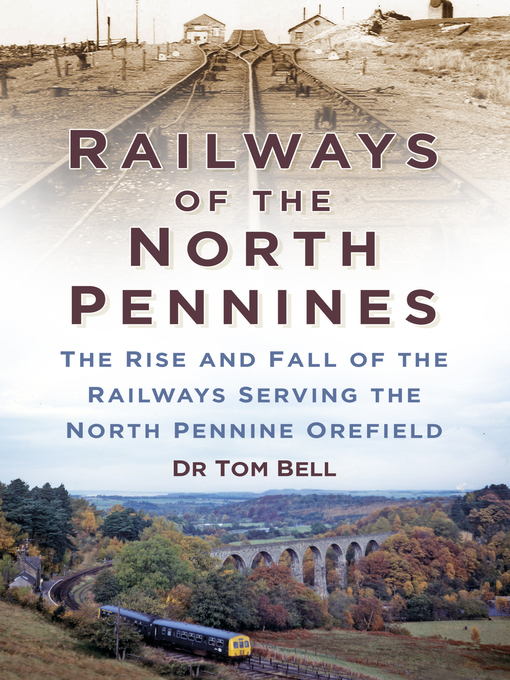 Title details for Railways of the North Pennines by Dr Tom Bell - Available